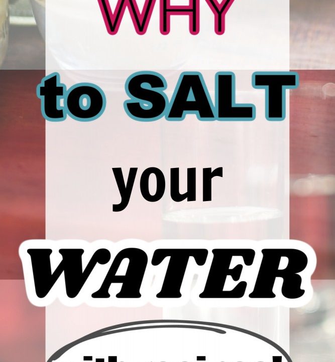images of salt and water with words over all about why to salt your water