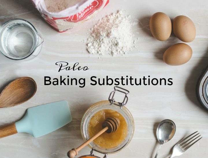 Paleo Baking Substitutions