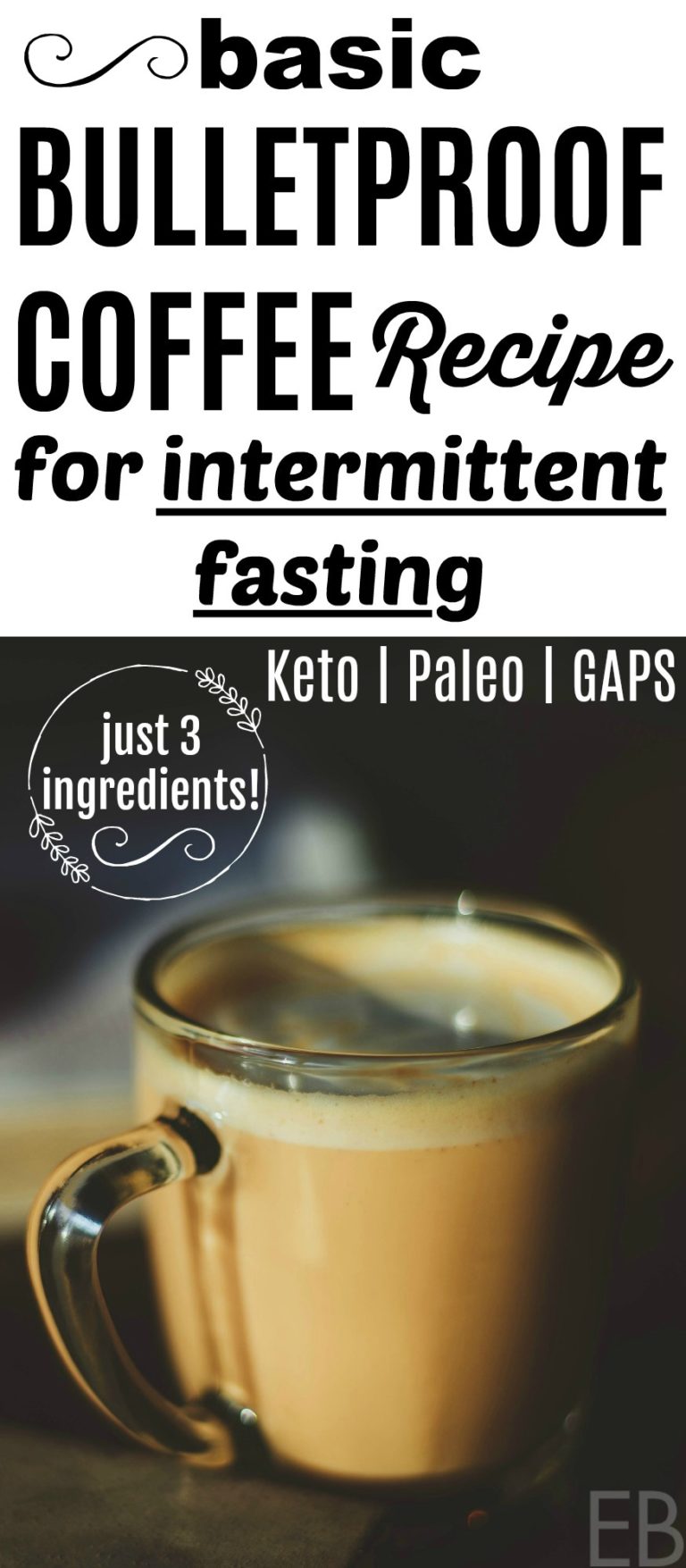 Basic Bulletproof Coffee for Intermittent Fasting {Keto, Paleo, 3