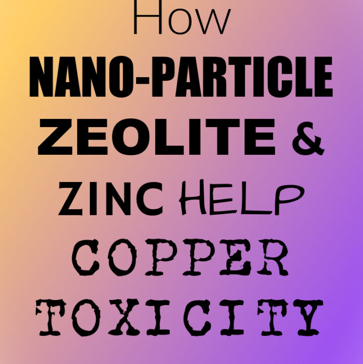 HOW NANO PARTICLE ZEOLITE AND ZINC HELP COPPER TOXICITY ON YELLOW AND PURPLE BACKGROUND