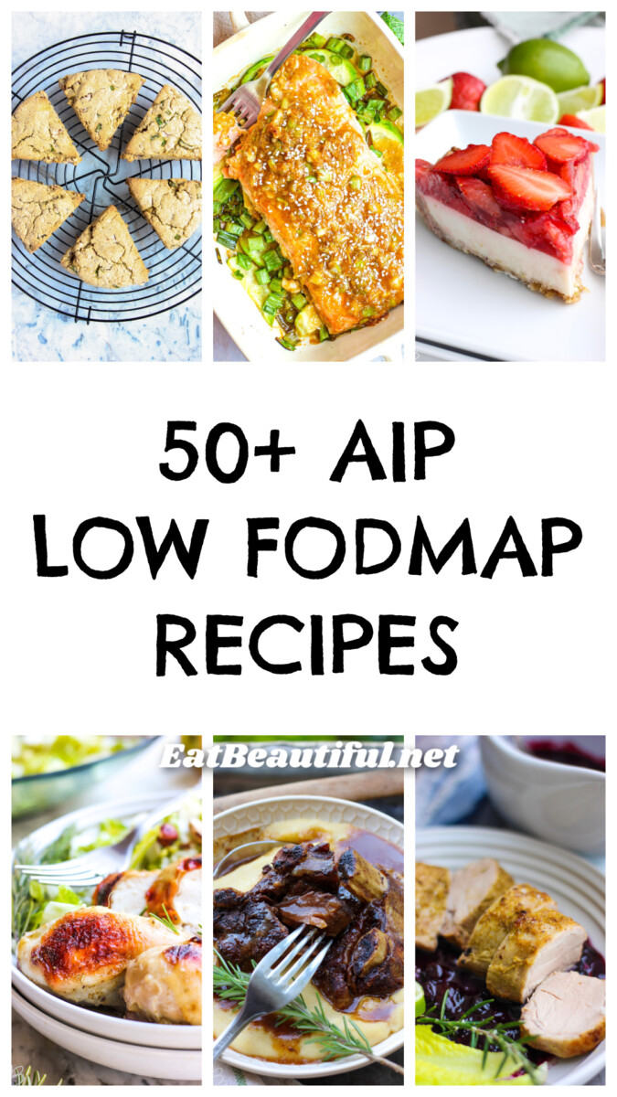 6 photos and article title: 50 aip low fodmap recipes