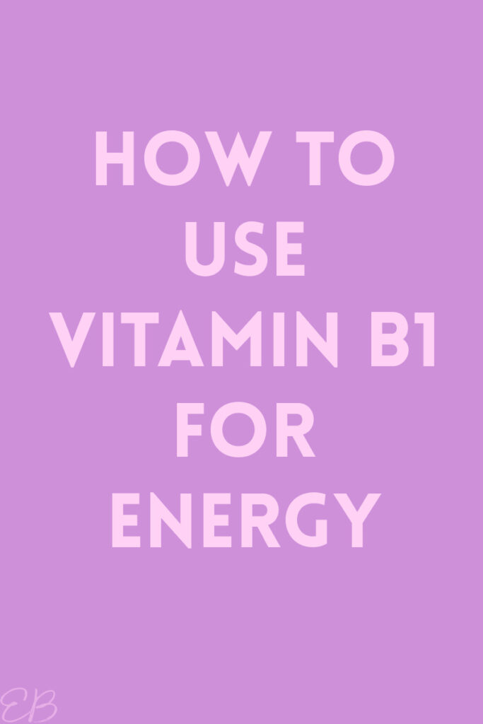 How to Take Vitamin B1 for Energy (with my story histamine intolerance