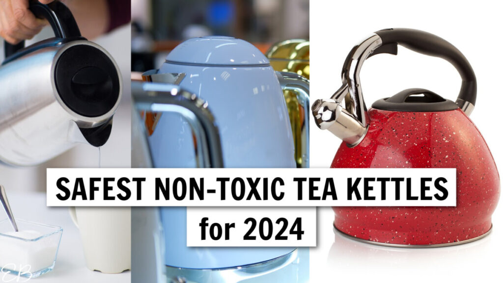 Safest Non Toxic Tea Kettles for 2024 (Plasticfree) Eat Beautiful