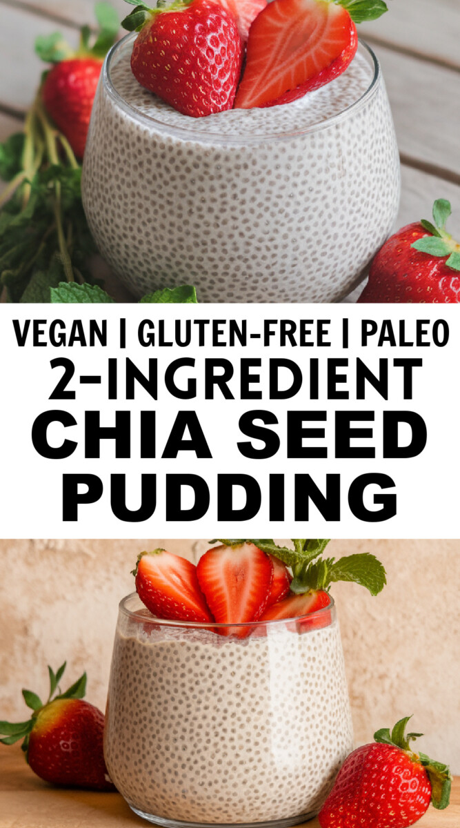 2 photos of chia pudding with title overlay: vegan, gluten free, paleo 2 Ingredient Chia Seed Pudding
