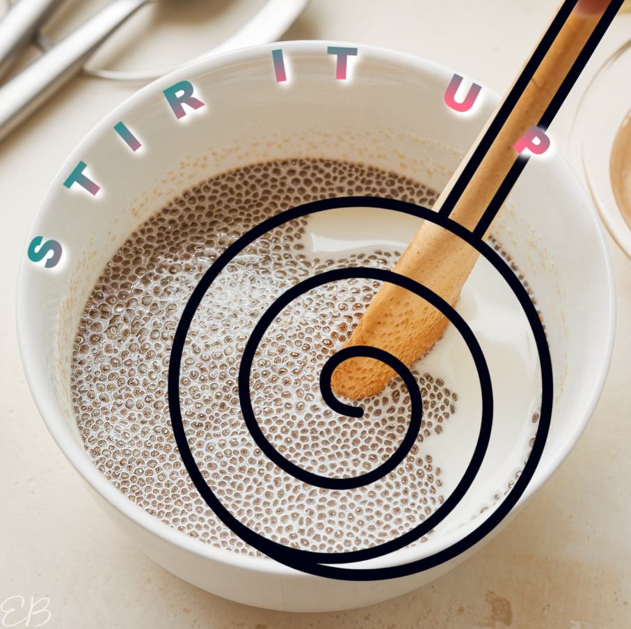 STIR IT UP overlay showing to stir the chia seeds and milk together process