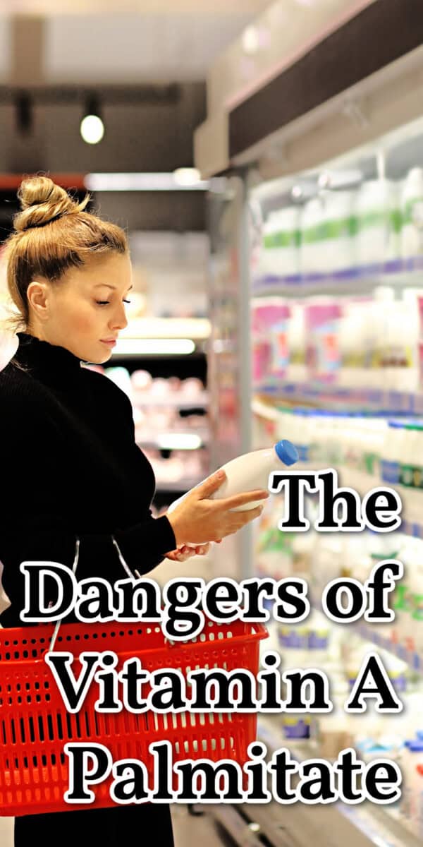 woman looking at milk label with text overlay: The Dangers of Vitamin A Palmitate