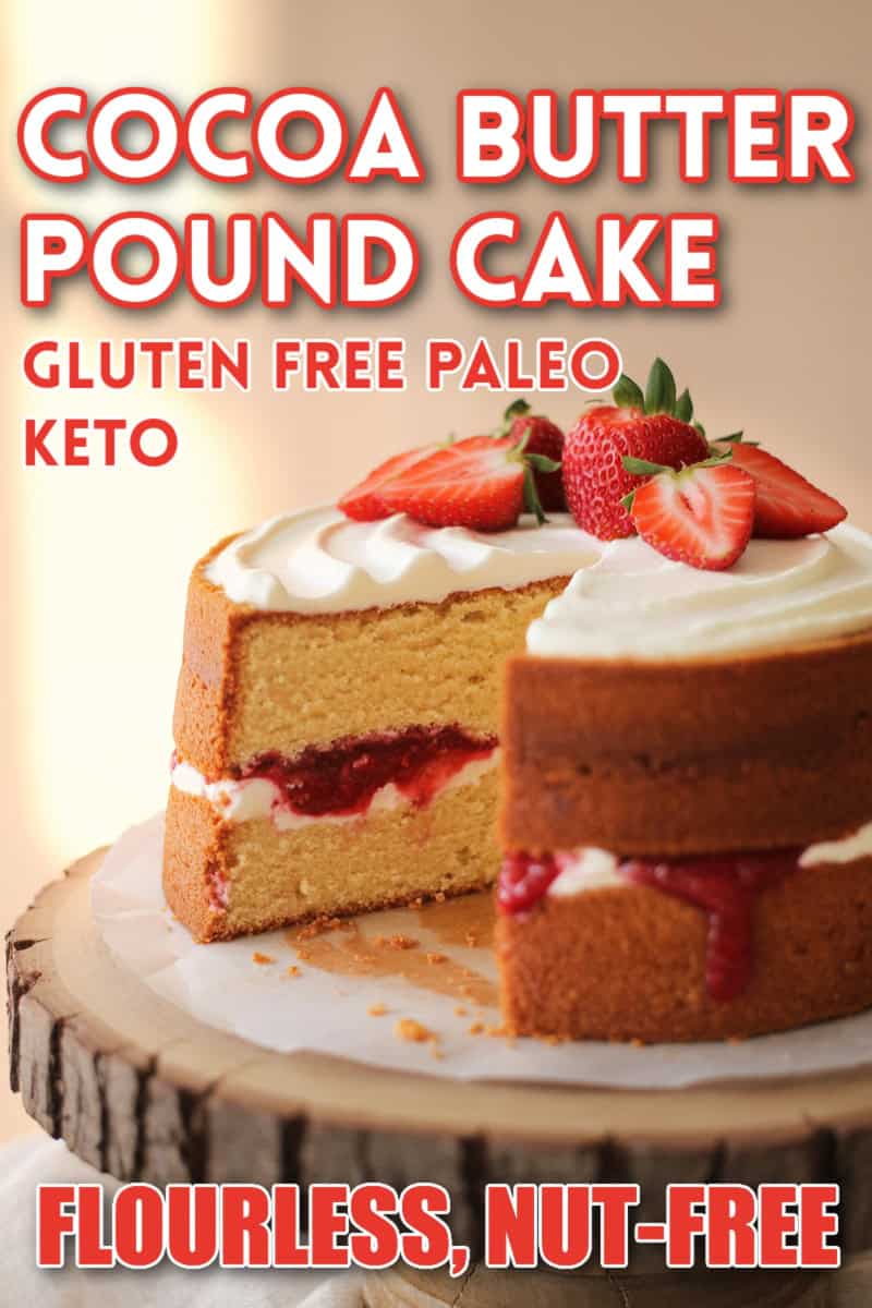 cocoa butter pound cake made into a layer cake, with recipe title and text overlay: Gluten free, Paleo, Keto, nut free, flourless