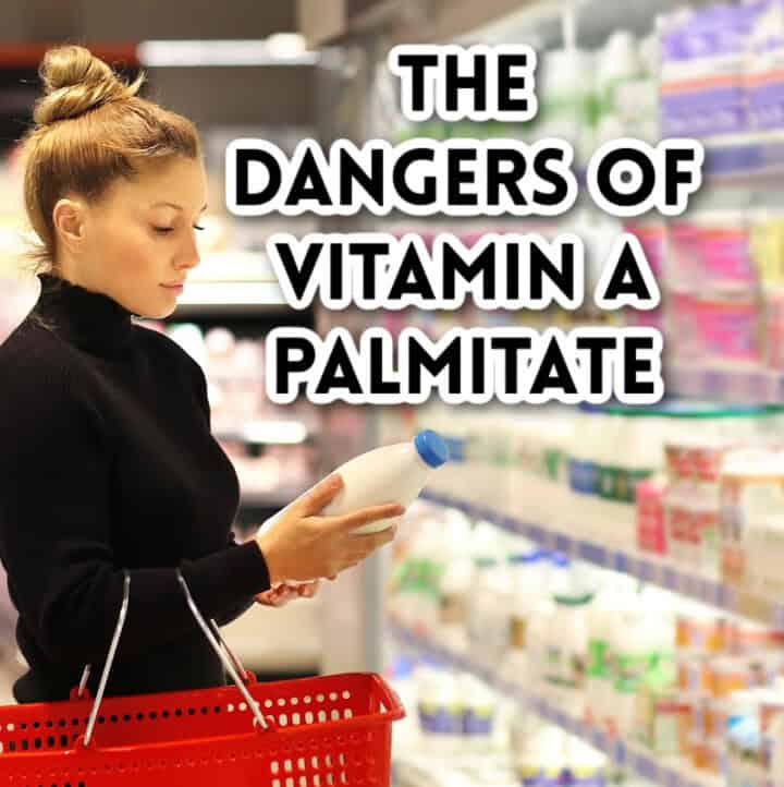 woman looking at milk label with text overlay: The Dangers of Vitamin A Palmitate