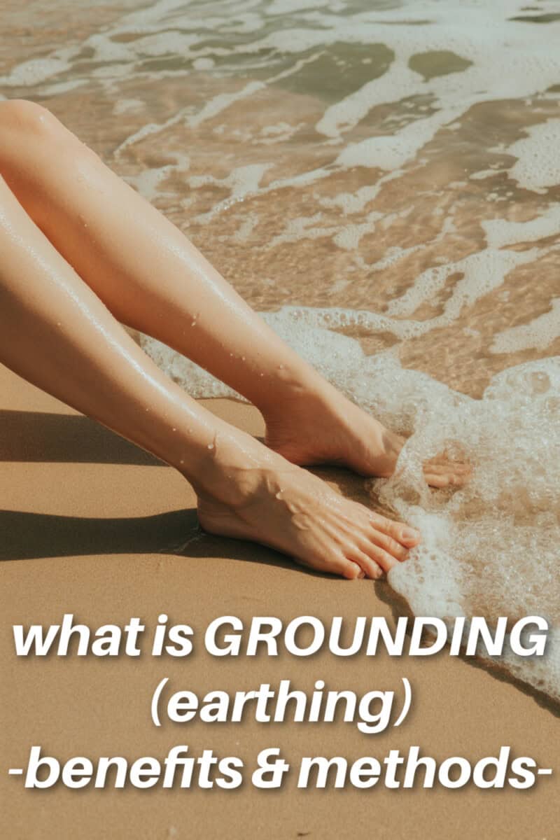 woman's feet in the sand and see with text overlay: What is grounding (earthing)? Benefits and methods