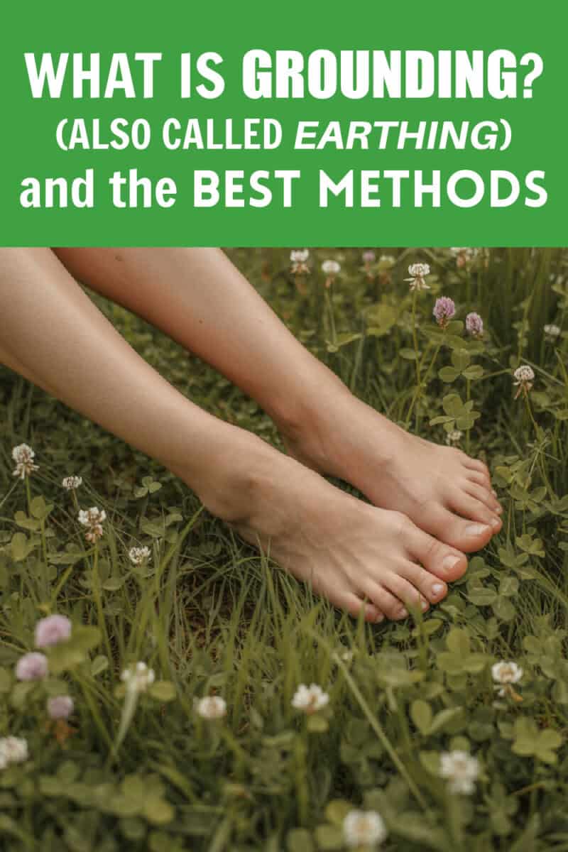 woman's bare feet on grass and text overlay: What is Grounding (Earthing) and the Best Methods
