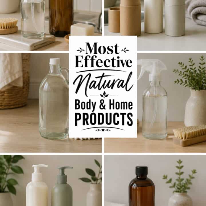 Most Effective Natural Body & Home Products text overlay with 6 images of cleaning or personal care products