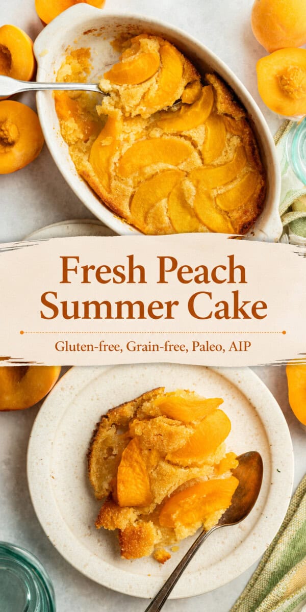 Fresh peach summer cake, two photos with recipe title overlay and gluten-free, grain free, paleo AIP wording