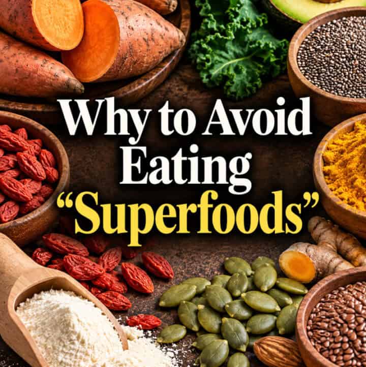 Why to Avoid Eating Superfoods text overlay with images of many popular foods